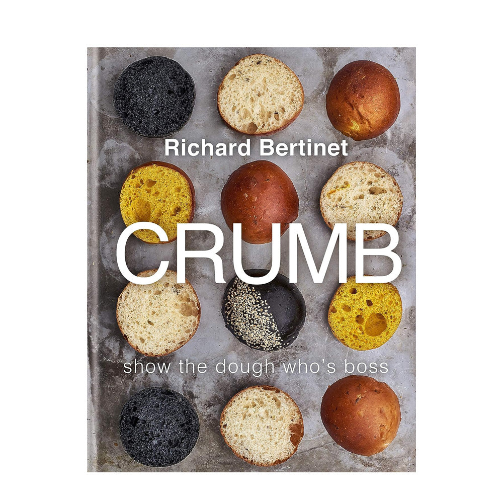 Crumb: Show The Dough Who's Boss Richard Bertinet Cookbook
