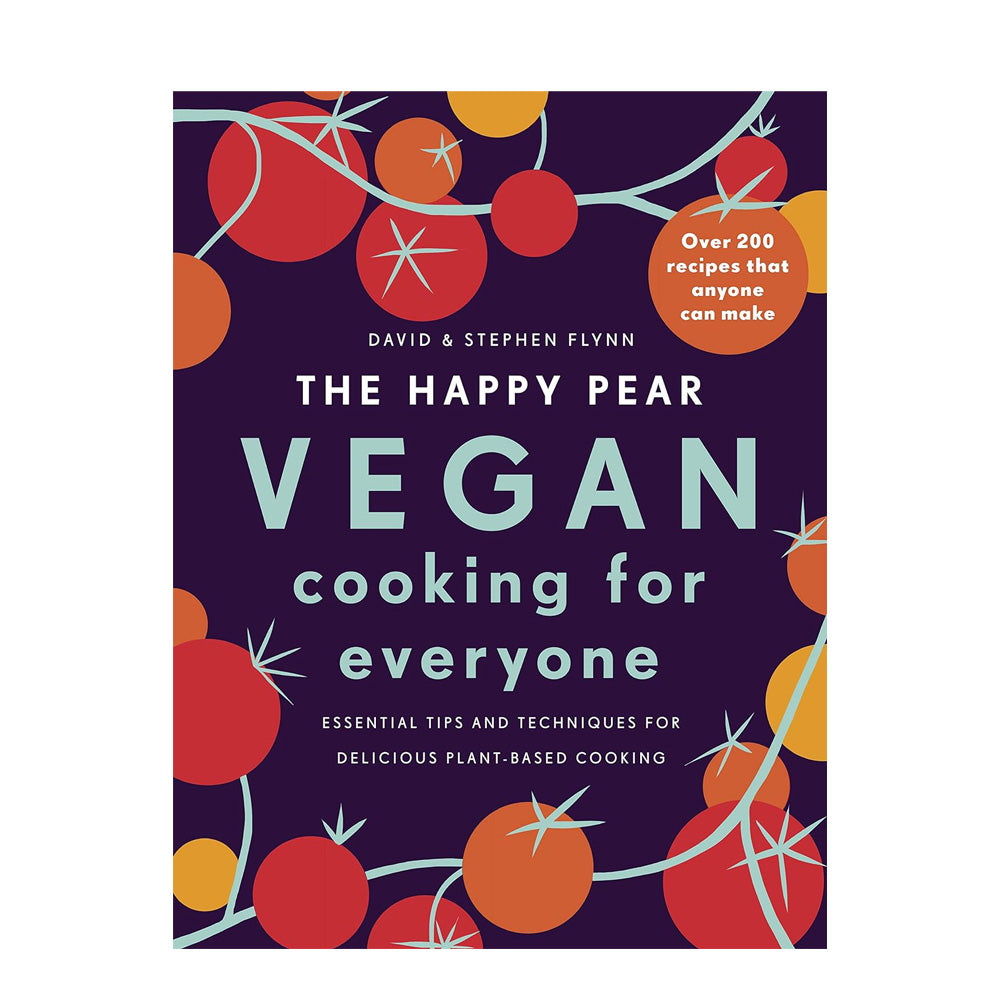 The Happy Pear: Vegan Cooking for Everyone : Over 200 Delicious Recipes That Anyone Can Make